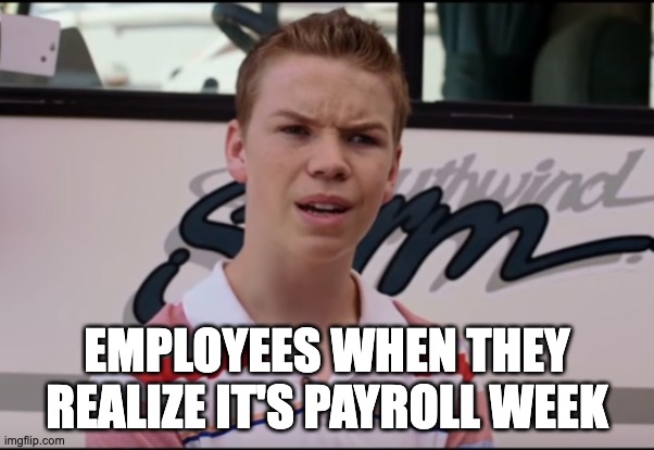 3 Employees when they realize it’s payroll week meme
